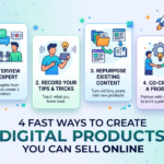 4 Fast Ways to Create Digital Products You Can Sell Online